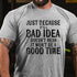 Men's Just Because It's Bad Idea Doesn't Mean It Won't Be A Good Time T-Shirt
